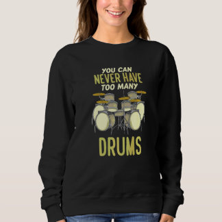 Man kann nie zu viele Trommeln haben Schlagzeuger Sweatshirt