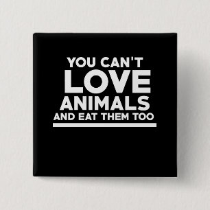 Man kann Tiere nicht Liebe und auch nicht essen Button