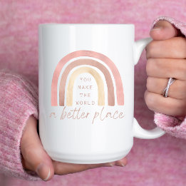 Man macht die Welt zu einem besseren Ort der Tasse