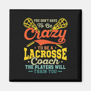 Man muss nicht verrückt sein, um Lacrosse-Trainer Magnet