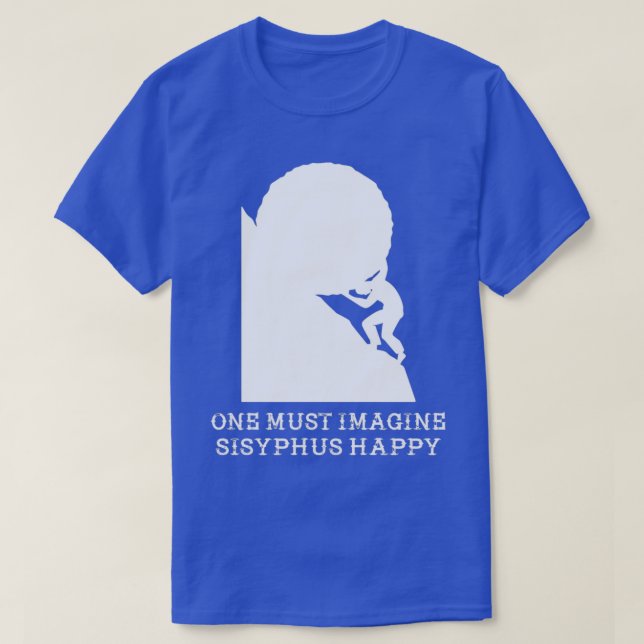 Man muss sich Sisyphus glücklich vorstellen T-Shirt (Design vorne)