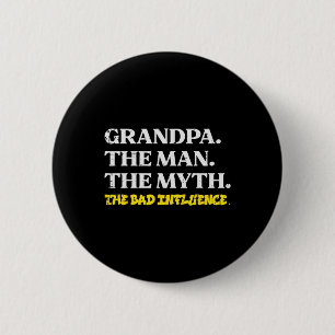 Man Myth Bad Influence Funny Vathers Großeltern D Button