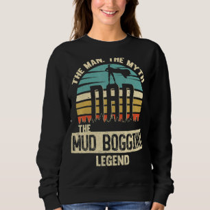 Man Myth Legend Vater Mud Bogging Sweatshirt