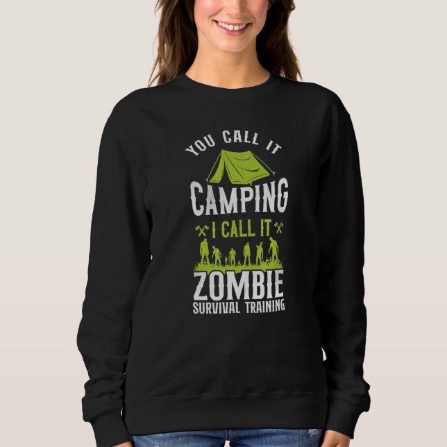 Man nennt es Camping, ich nenne es Zombie Überlebe Sweatshirt (Vorderseite)