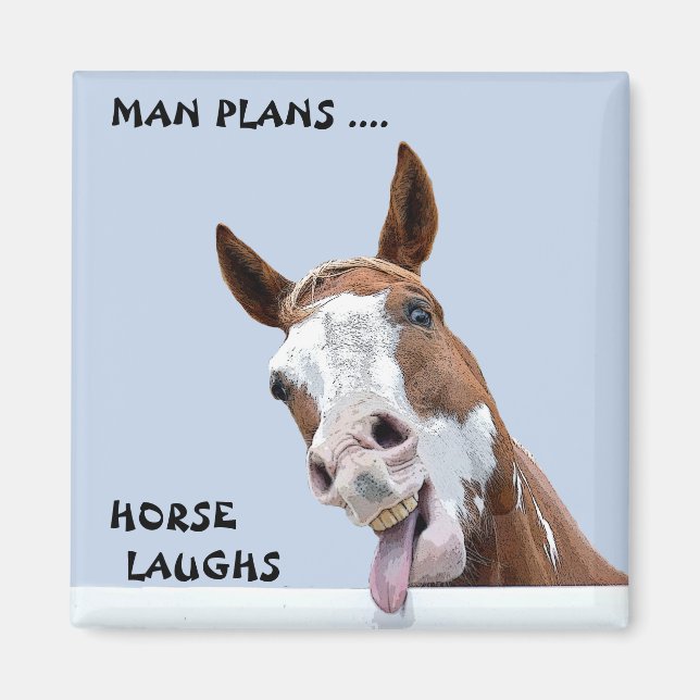 Man Plans Horse Laughs Magnet (Vorne)