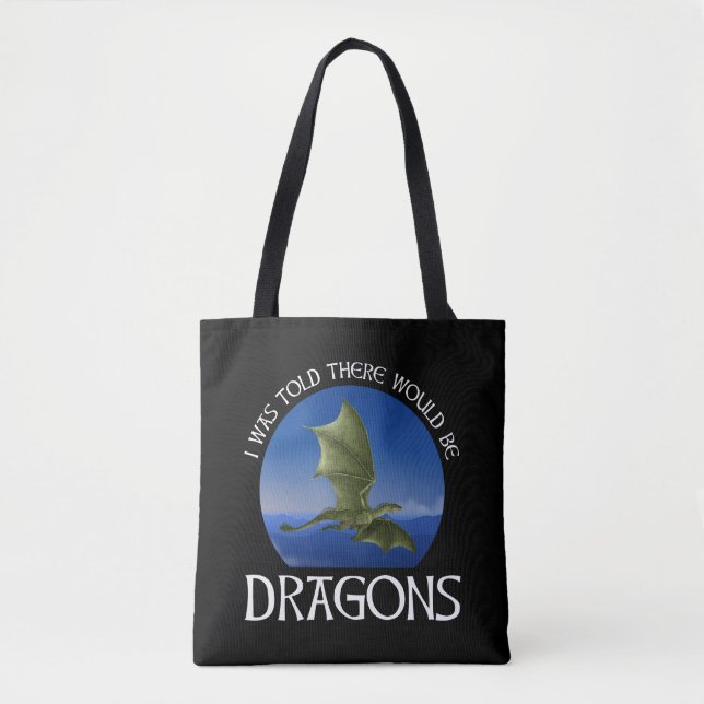 Man sagte mir, es würden Drachen geben Tasche (Vorderseite)