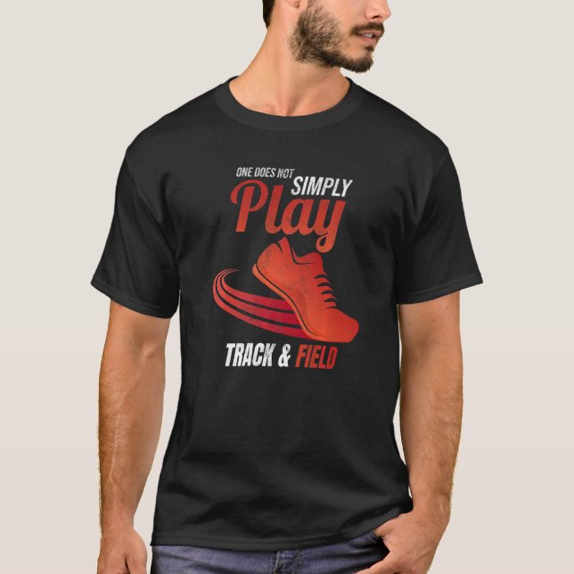 Man spielt nicht einfach Track und Feld T-Shirt (Vorderseite)