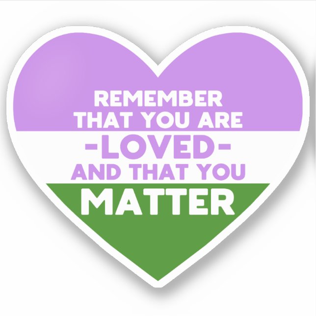 Man wird geliebt You Materie (Genderqueer Flag Her Aufkleber (Vorderseite)