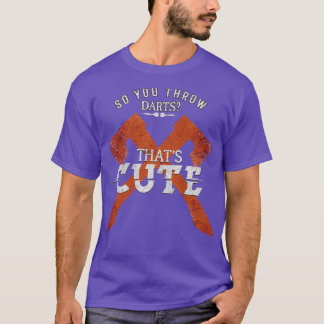 Man wirft Darts Huh Thatx27s Niedlichen Ax-Wurf T-Shirt