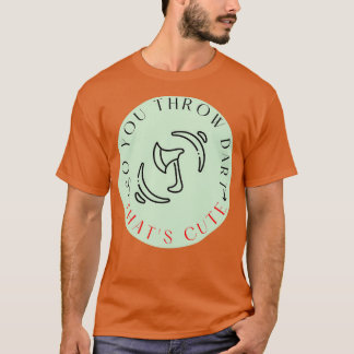 Man wirft Darts Huh Thatx27s Niedlichen Ax-Wurf T-Shirt
