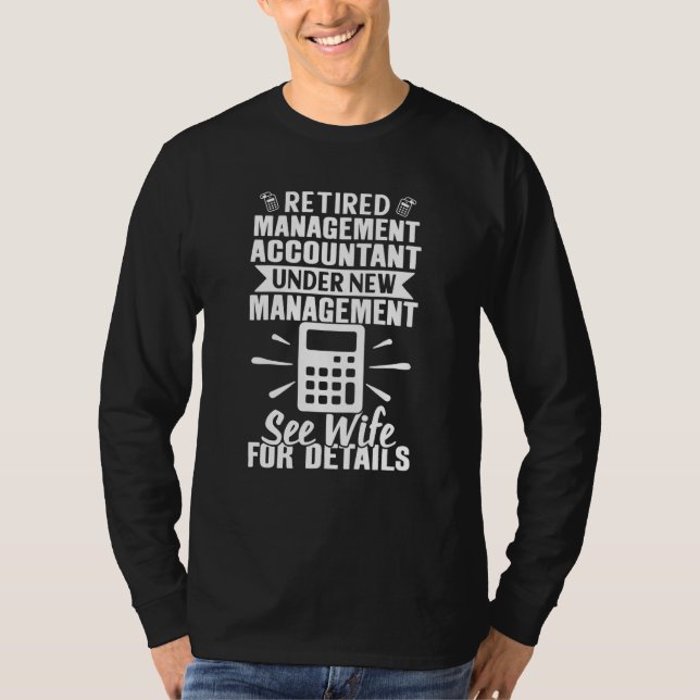 Management Accountant Retired See Wife For Details T-Shirt (Vorderseite)
