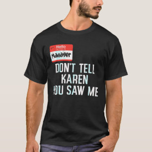 Manager nicht sagen Karen Sie sah mich lustiges Ha T-Shirt