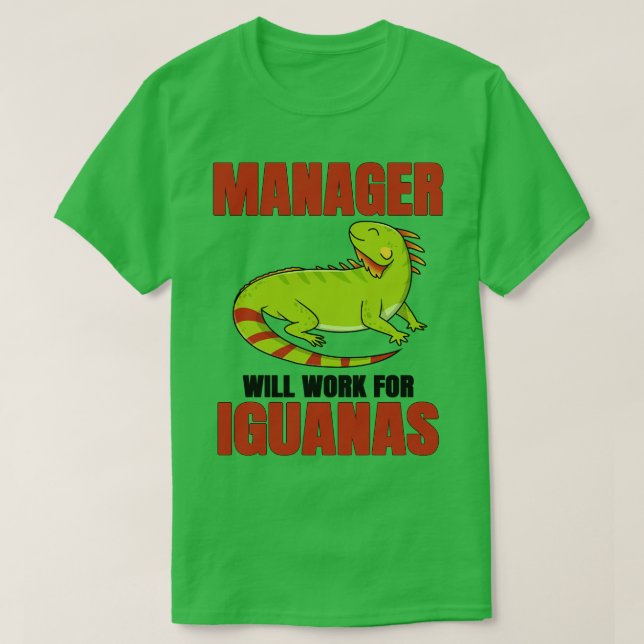 Manager Will Work For Iguanas T-Shirt (Design vorne)