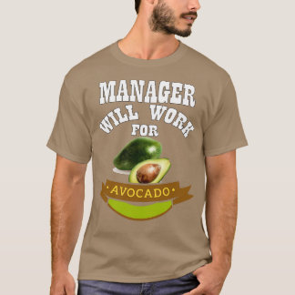Manager wird für Avocado arbeiten T-Shirt
