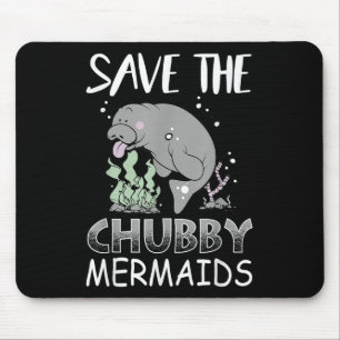 Manatee Earth Day T Shirt Rette die Chubby Mermaid Mousepad