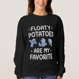 ManateSea Animal Floaty Kartoffeln sind meine Lieb Sweatshirt