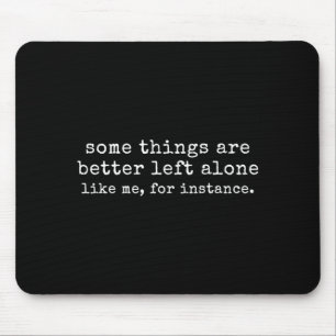 Manche Dinge bleiben besser unberührt, wie zum Bei Mousepad