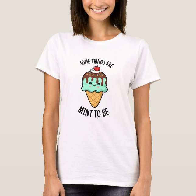 Manche Dinge sind prächtig zu Pfefferminzpun T-Shirt (Vorderseite)