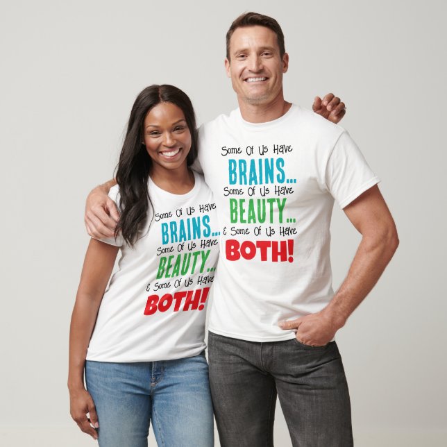 Manche haben Gehirne und Schönheit T-Shirt (Unisex)
