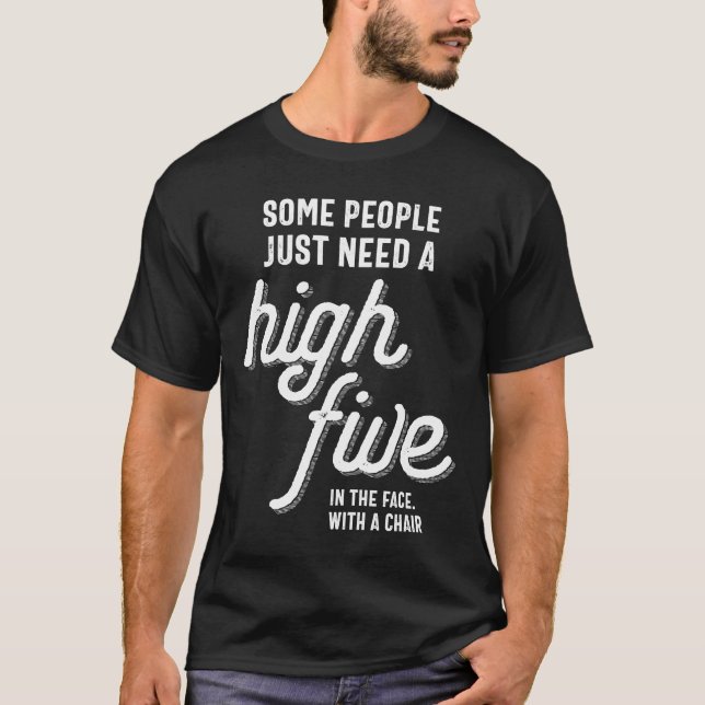 Manche Leute brauchen einfach einen hohen Fünf im  T-Shirt (Vorderseite)