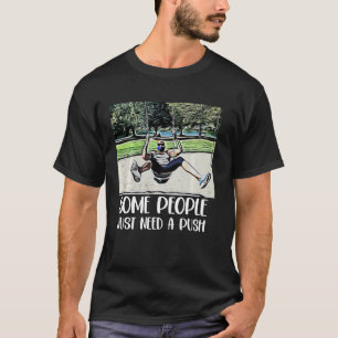 Manche Leute brauchen nur einen starken natürliche T-Shirt