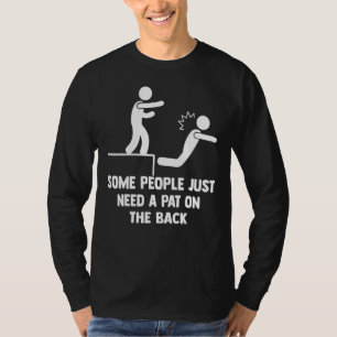 Manche Leute brauchen nur einen Teil auf der Rücks T-Shirt