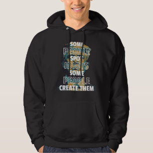 Manche Leute finden Idioten, manche Menschen kreie Hoodie