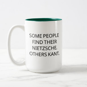 Manche Leute finden ihren Nietzsche. Andere Kant. Zweifarbige Tasse