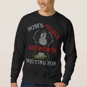 Manche Leute sind es wert, für Snowmen Christma zu Sweatshirt