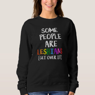 Manche Leute sind Lesben, die sich über Lgbtq Gay Sweatshirt