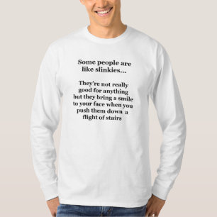 Manche Leute sind wie Slinkes T-Shirt