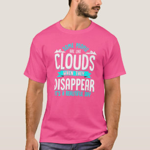 Manche Leute sind wie Wolken sarkastisches Sprichw T-Shirt