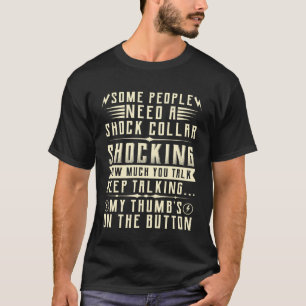 Manche Menschen brauchen ein Schockhalsband Schock T-Shirt