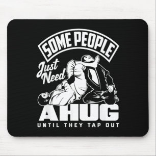 Manche Menschen brauchen einfach eine Umarmung bis Mousepad