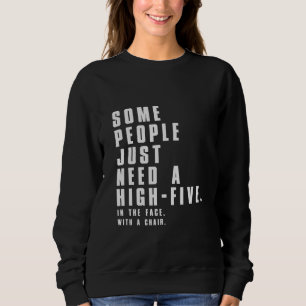 Manche Menschen brauchen einfach einen Fünf-Punkte Sweatshirt
