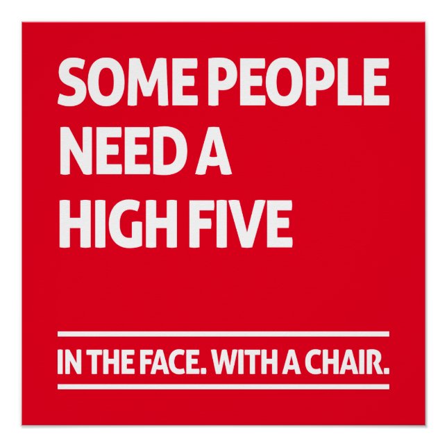 Manche Menschen brauchen hohe fünf Poster (Vorderseite)