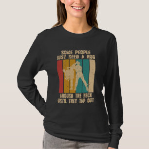 Manche Menschen brauchen nur einen Umarmer um die T-Shirt
