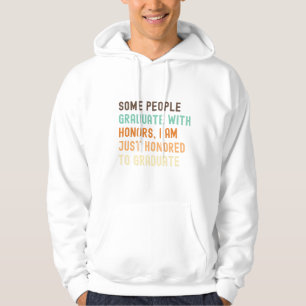 Manche Menschen machen ihren Abschluss mit Auszeic Hoodie