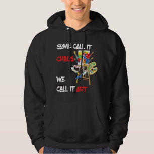 Manche nennen es Chaos, wir nennen es Art Artist P Hoodie