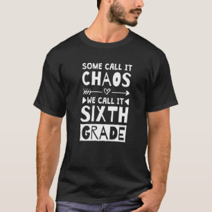 Manche nennen es Chaos, wir nennen es Sechste Grad T-Shirt