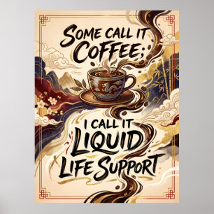 manche nennen es Kaffee, ich nenne es flüssige Leb Poster