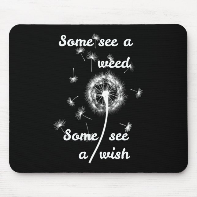 Manche sehen Unkraut, manche sehen einen Wunsch Mousepad (Vorne)
