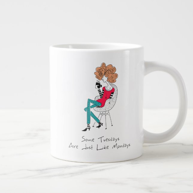 Manche Tage sind wie ein Montag Jumbo-Tasse (Rechts)