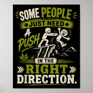 Manchen Menschen muss man in die richtige Richtung Poster