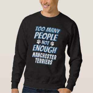 Manchester Terrier Breed Dog antisozial Sweatshirt