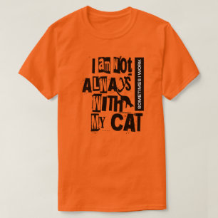 Manchmal arbeite ich nicht immer mit meiner Katze T-Shirt