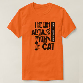 Manchmal arbeite ich nicht immer mit meiner Katze T-Shirt