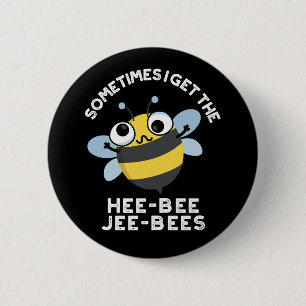 Manchmal bekomme ich die Heebee Jeebees Bee Pun Da Button