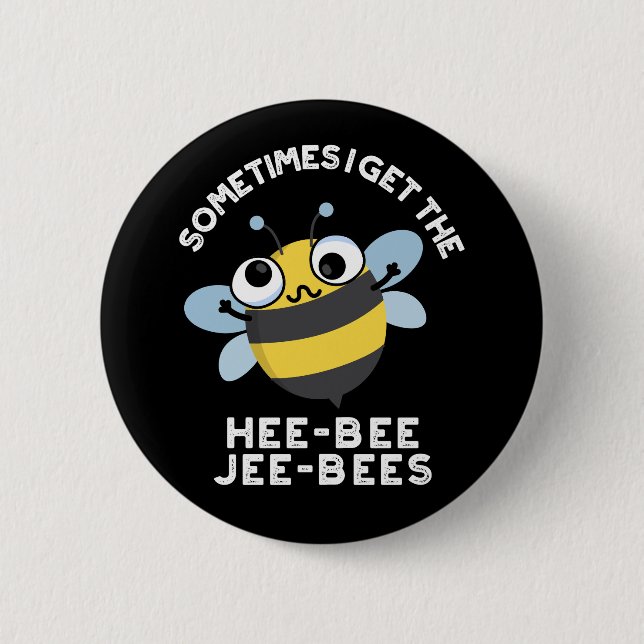 Manchmal bekomme ich die Heebee Jeebees Bee Pun Da Button (Vorderseite)