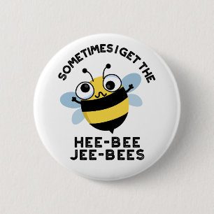 Manchmal bekomme ich die Heebeebes Jeebees Bee Pun Button